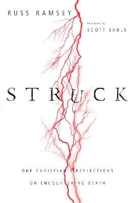 Struck – One Christian`s Reflections on Encountering Death - Russ Ramsey,Scott Sauls - cover