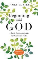 Beginning with God – A Basic Introduction to the Christian Faith