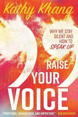 Raise Your Voice – Why We Stay Silent and How to Speak Up - Kathy Khang - cover