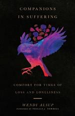 Companions in Suffering – Comfort for Times of Loss and Loneliness