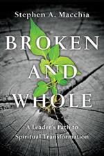 Broken and Whole – A Leader`s Path to Spiritual Transformation