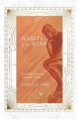 Habits of the Mind - Intellectual Life as a Christian Calling