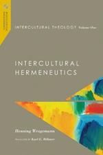Intercultural Theology, Volume One: Intercultural Hermeneutics