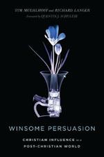 Winsome Persuasion – Christian Influence in a Post–Christian World
