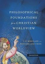 Philosophical Foundations for a Christian Worldview