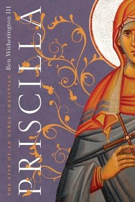Priscilla – The Life of an Early Christian - Ben Witherington Ii - cover