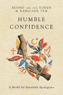 Humble Confidence – A Model for Interfaith Apologetics - Benno Van Den Toren,Kang–san Tan - cover