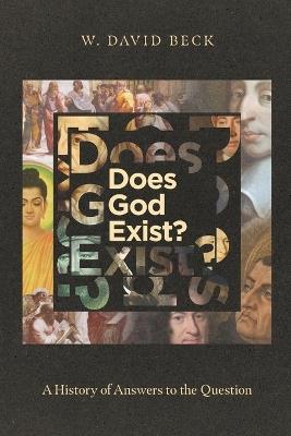 Does God Exist? – A History of Answers to the Question - W. David Beck - cover