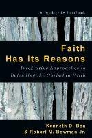 Faith Has Its Reasons – Integrative Approaches to Defending the Christian Faith