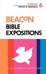 Beacon Bible Expositions, Vol. 6: Romans