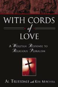 With Cords of Love: A Wesleyan Response to Religious Pluralism - Al Truesdale - cover
