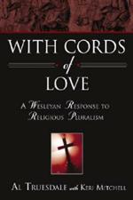 With Cords of Love: A Wesleyan Response to Religious Pluralism