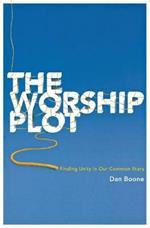 The Worship Plot: Finding Unity in Our Common Story
