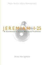 Jeremiah 1-25: A Commentary in the Wesleyan Tradition
