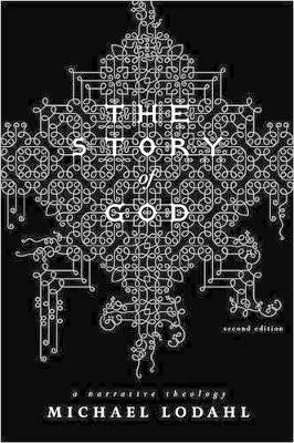 The Story of God: A Narrative Theology - Michael Lodahl - cover