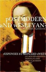 Postmodern and Wesleyan?: Exploring the Boundaries and Possibilities