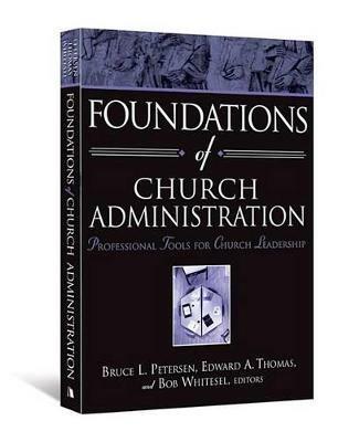 Foundations of Church Administration: Professional Tools for Church Leadership - cover