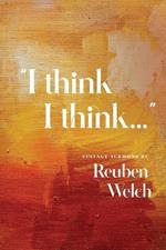 I Think I Think: Vintage Sermons by Reuben Welch