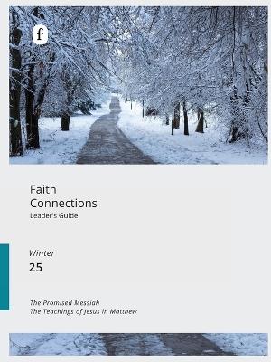Faith Connections Adult Leader's Guide Winter (Dec/Jan/Feb 2025) - The Foundry Publishing - cover