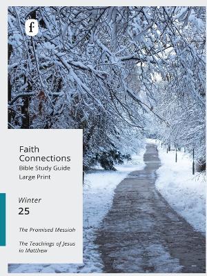 Faith Connections Adult Student Large Print Winter Dec/Jan/Feb 2025) - The Foundry Publishing - cover