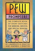 Pew Prompters: The Complete Book of Short Sketches for Sermons, Services, and Special Seasons