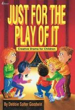 Just for the Play of it: Creative Drama for Children