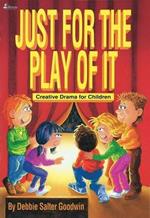 Just for the Play of it: Creative Drama for Children