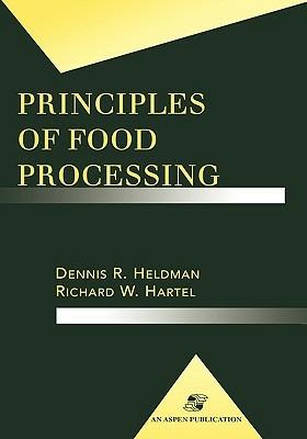 Principles of Food Processing - Richard W Hartel,Dennis R. Heldman - cover
