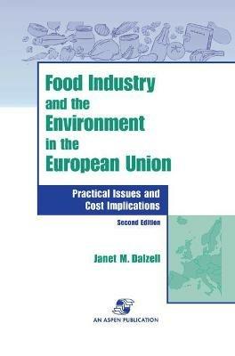 Food Industry and the Environment In the European Union: Practical Issues and Cost Implications - Janet M. Dalzell - cover
