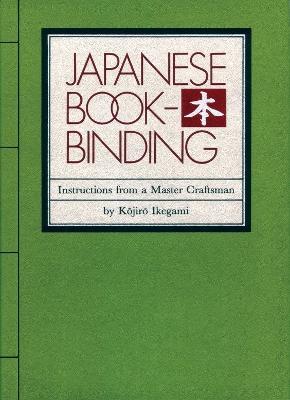 Japanese Bookbinding: Instructions From A Master Craftsman - Kojiro Ikegami - cover