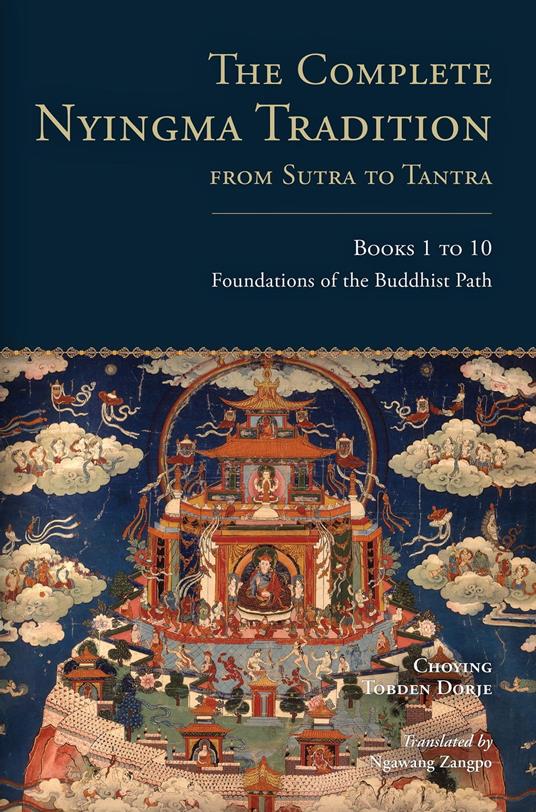 The Complete Nyingma Tradition from Sutra to Tantra, Books 1 to 10