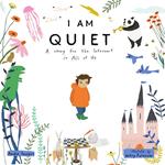 I Am Quiet