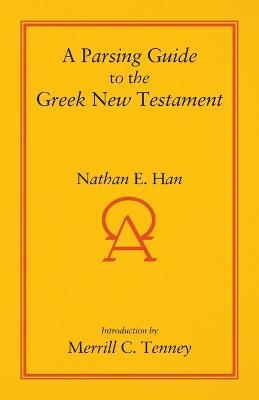 A Parsing Guide to the Greek New Testament - Nathan E. Han - cover