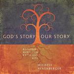 God's Story, Our Story: Exploring Christian Faith and Life