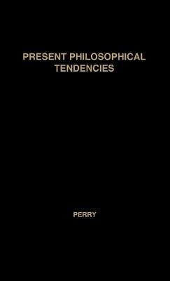 Present Philosophical Tendencies - Elizabeth Perry,Ralph Perry - cover