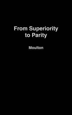From Superiority to Parity: The United States and the Strategic Arms Race, 1961-1971 - Edith Martindale,Harland Moulton - cover