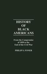 History of Black Americans: From the Compromise of 1850 to the End of the Civil War