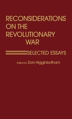Reconsiderations on the Revolutionary War: Selected Essays - R. Don Higginbotham,Jay Luvaas - cover