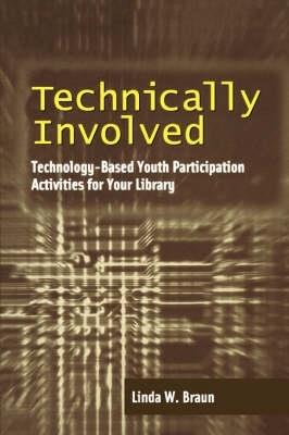 Technical Involved: Technology Based Youth Participation Activities for Your Library - cover