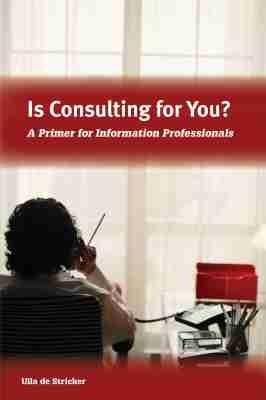 IS CONSULTING FOR YOU?: A PRIMER FOR INFORMATION PROFESSIONALS - cover
