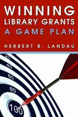 Winning Library Grants: A Game Plan - Herbert B. Landau - cover