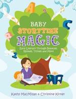 Baby Storytime Magic: Active Early Literacy Through Bounces, Rhymes, Tickles and More