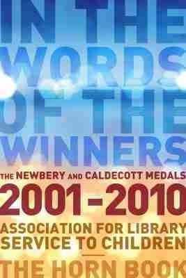 In the Words of the Winners: The Newbery and Caldecott Medals, 2001-2010 - Association for Library Services to Children (ALSC) - cover
