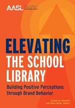 Elevating the School Library: Building Positive Perceptions through Brand Behavior