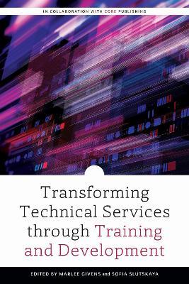 Transforming Technical Services through Training and Development - cover