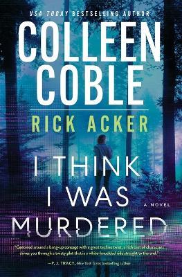 I Think I Was Murdered - Colleen Coble,Rick Acker - cover