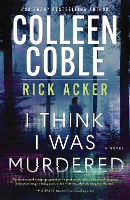 I Think I Was Murdered - Colleen Coble,Rick Acker - cover