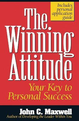 The Winning Attitude: Your Key to Personal Success - John C. Maxwell - cover