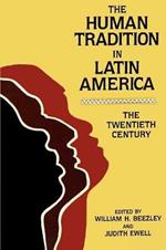 The Human Tradition in Latin America: The Twentieth Century