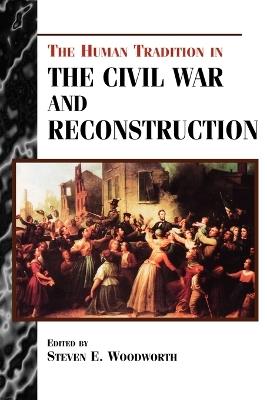 The Human Tradition in the Civil War and Reconstruction - cover